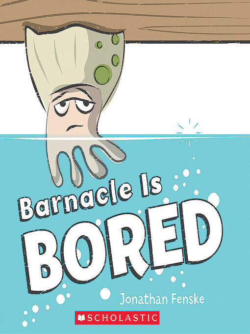 Title details for Barnacle Is Bored by Jonathan Fenske - Wait list